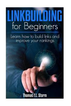 Paperback Link Building for Beginners: Learn how to build links and improve your rankings Book