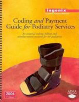 Spiral-bound Coding and Payment Guide for Podiatry Services, 2004: An Essential Coding, Billing, and Payment Resources for Podiatrists Book