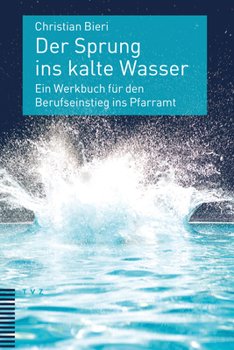 Paperback Der Sprung Ins Kalte Wasser: Ein Werkbuch Fur Den Berufseinstieg Ins Pfarramt [German] Book