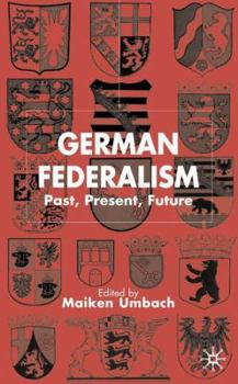 Hardcover German Federalism: Past, Present and Future Book