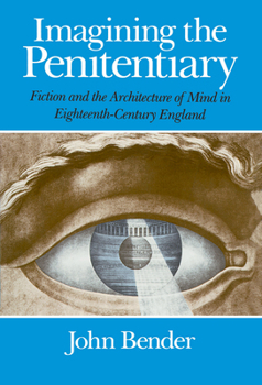 Paperback Imagining the Penitentiary: Fiction and the Architecture of Mind in Eighteenth-Century England Book
