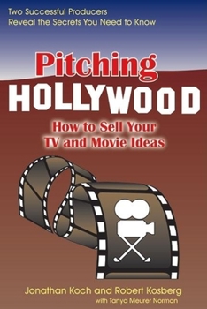 Paperback Pitching Hollywood: How to Sell Your TV Show and Movie Ideas Book