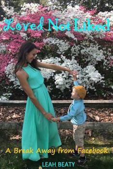 Paperback Loved Not Liked: A Break Away from Facebook Book