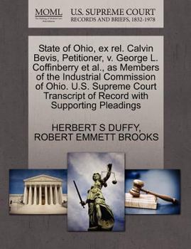 State of Ohio, ex rel. Calvin Bevis, Petitioner, v. George L. Coffinberry et al., as Members of the Industrial Commission of Ohio. U.S. Supreme Court Transcript of Record with Supporting Pleadings