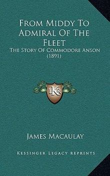 Paperback From Middy To Admiral Of The Fleet: The Story Of Commodore Anson (1891) Book