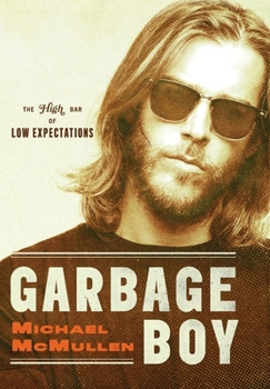 Hardcover Garbage Boy: The High Bar of Low Expectations Book