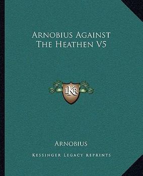 Paperback Arnobius Against The Heathen V5 Book