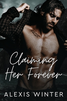 Paperback Claiming Her Forever: A Small Town Alpha Mountain Man Romance Book