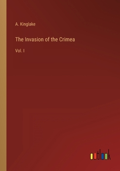 Paperback The Invasion of the Crimea: Vol. I Book