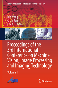 Hardcover Proceedings of the 3rd International Conference on Machine Vision, Image Processing and Imaging Technology: Volume 1 (Smart Innovation, Systems and Technologies, 496) Book
