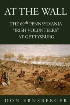 Paperback At the Wall: The 69th Pennsylvania at Gettysburg Book