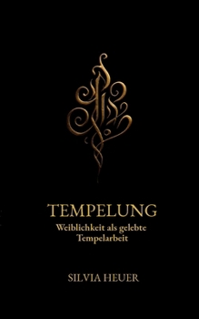 Paperback Tempelung: Weiblichkeit als gelebte Tempelarbeit [German] Book