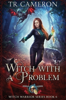 Witch With A Problem (Witch Warrior) - Book #6 of the Witch Warrior