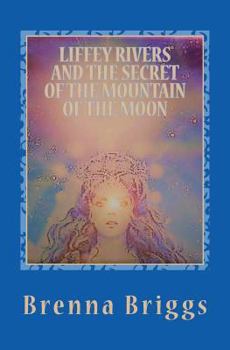 Paperback Liffey Rivers and the Secret of the Mountain of the Moon Book