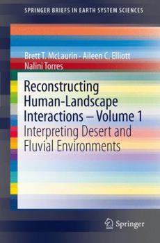 Paperback Reconstructing Human-Landscape Interactions - Volume 1: Interpreting Desert and Fluvial Environments Book