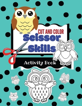 Paperback Cut and Color Scissor Skills Activity Book: Owls ages 3-5 fun cutting practice book for toddlers and kids, fine motor skills for boys and girls Book