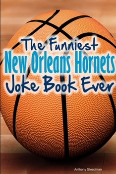 Paperback The Funniest New Orleans Hornets Joke Book Ever Book