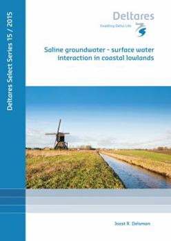 Paperback Saline Groundwater - Surface Water Interaction in Coastal Lowlands (Deltares Select, 15) Book