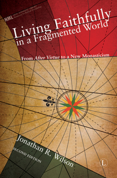Living Faithfully in a Fragmented World: Lessons for the Church from Macintyre's After Virtue (Christian Mission and Modern Culture)