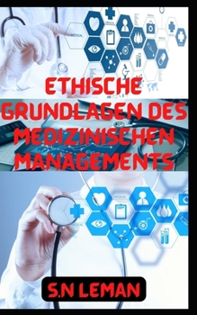 Paperback Ethische Grundlagen Des Medizinischen Managements [German] Book