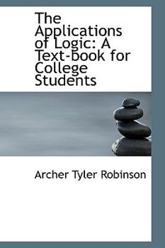 Hardcover The Applications of Logic: A Text-Book for College Students Book
