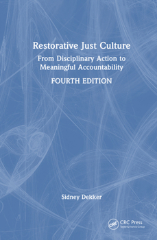 Hardcover Restorative Just Culture: From Disciplinary Action to Meaningful Accountability, Fourth Edition Book