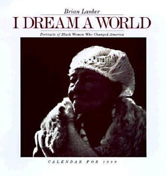 I Dream a World : Portraits of Black Women who Changed America