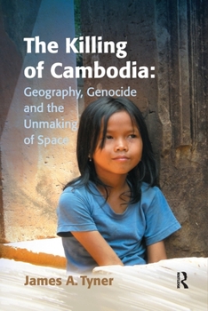 Paperback The Killing of Cambodia: Geography, Genocide and the Unmaking of Space Book