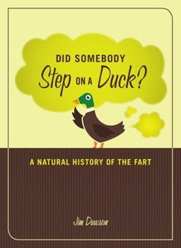 Paperback Did Somebody Step on a Duck?: A Natural History of the Fart Book