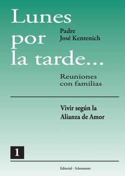 Lunes por la tarde… Tomo 1: Vivir según la Alianza de Amor (Spanish Edition)