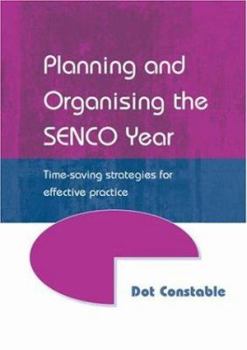 Paperback Planning and Organising the SENCO Year: Time Saving Strategies for Effective Practice Book