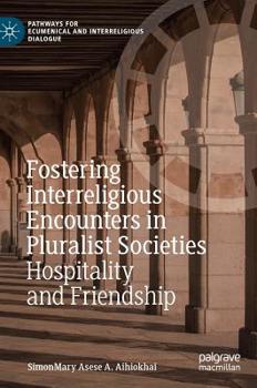 Hardcover Fostering Interreligious Encounters in Pluralist Societies: Hospitality and Friendship Book