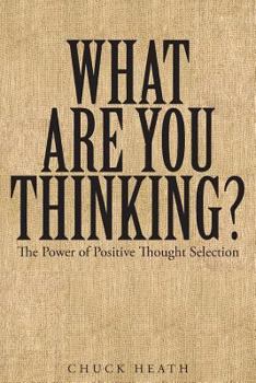 Paperback What Are You Thinking: The Power of Positive Thought Selection Book