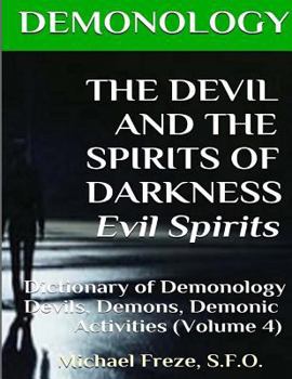 Paperback DEMONOLOGY THE DEVIL AND THE SPIRITS OF DARKNESS Evil Spirits: Dictionary of Dem Book