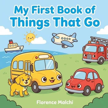 My First Book of Things That Go: An Interactive Vehicle and Transportation Book for Toddlers and Preschoolers (My Big First Early Learning)