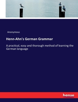 Paperback Henn-Ahn's German Grammar: A practical, easy and thorough method of learning the German language Book