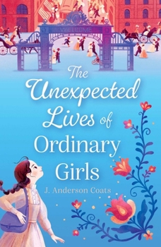 Hardcover The Unexpected Lives of Ordinary Girls Book