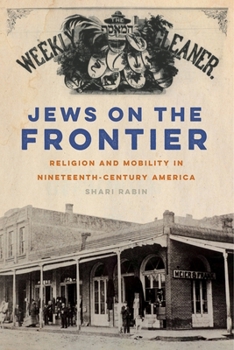Hardcover Jews on the Frontier: Religion and Mobility in Nineteenth-Century America Book