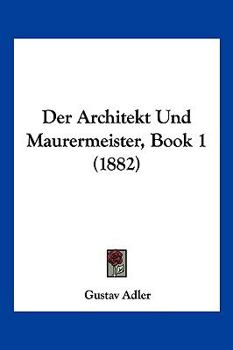 Paperback Der Architekt Und Maurermeister, Book 1 (1882) [German] Book