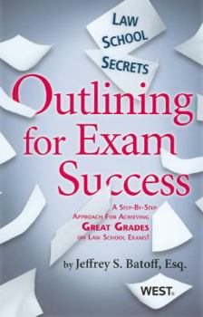 Paperback Law School Secrets: Outlining for Exam Success (Academic and Career Success Series) Book