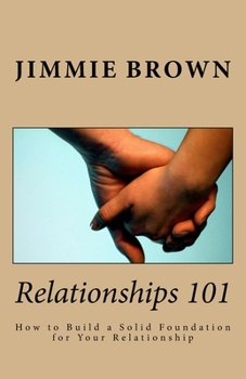 Paperback Relationships 101: How to Build a Solid Foundation for Your Relationship Book