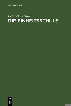 Hardcover Die Einheitsschule: Ein Organisationsentwurf. Den Politikern Gewidmet [German] Book