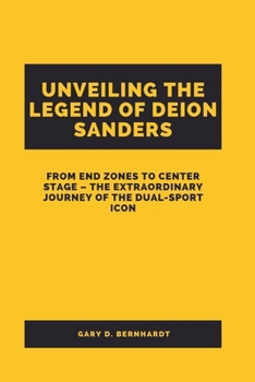 Paperback Unveiling the Legend of Deion Sanders: From End Zones to Center Stage - The Extraordinary Journey of the Dual-Sport Icon Book