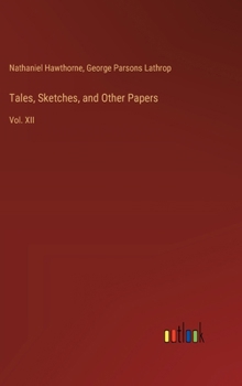 Hardcover Tales, Sketches, and Other Papers: Vol. XII Book