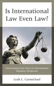 Is International Law Even Law?: International Law from an International Relations Perspective