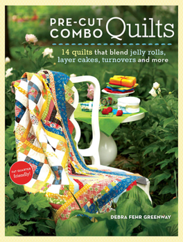 Paperback Pre-Cut Combo Quilts: 14 Quilts That Blend Jelly Rolls, Layer Cakes, Turnovers and More Book