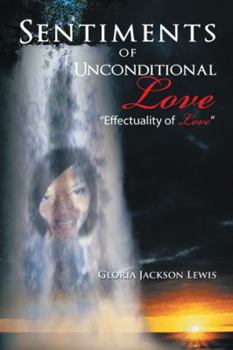 Sentiments of Unconditional Love: Effectuality of Love