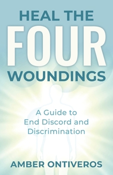 Paperback Heal the Four Woundings: A Guide to End Discord and Discrimination Book