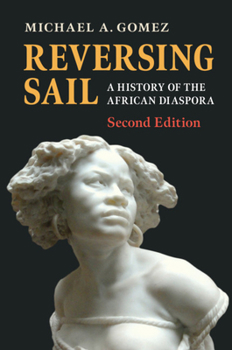 Reversing Sail: A History of the African Diaspora (New Approaches to African History)