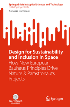 Paperback Design for Sustainability and Inclusion in Space: How New European Bauhaus Principles Drive Nature & Parastronauts Projects Book